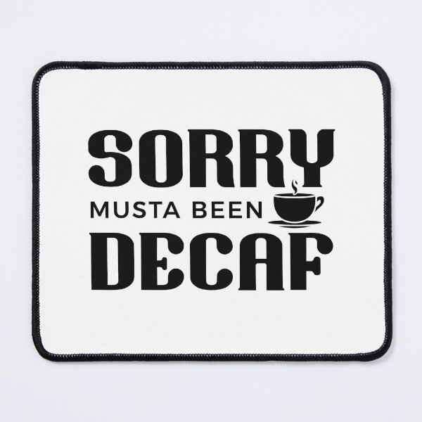 Item preview, SORRY MUSTA BEEN DECAF | BLACK designed and sold by saltyteesandco.