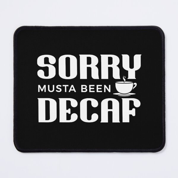 Item preview, SORRY MUSTA BEEN DECAF | WHITE designed and sold by saltyteesandco.