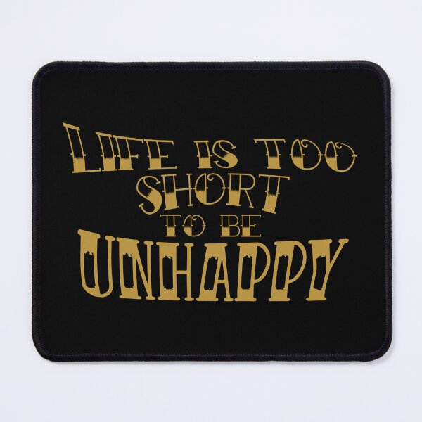 Item preview, Life is too Short to be Unhappy designed and sold by Cesar Caligula.
