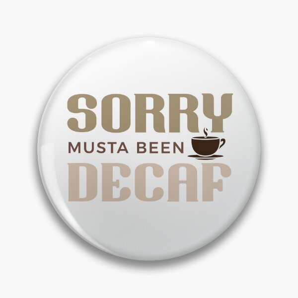 Item preview, SORRY MUSTA BEEN DECAF | COLOUR designed and sold by saltyteesandco.
