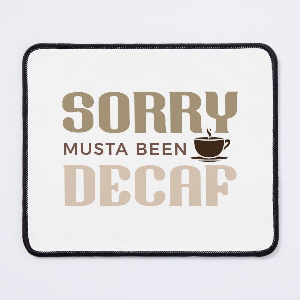Item preview, SORRY MUSTA BEEN DECAF | COLOUR designed and sold by saltyteesandco.
