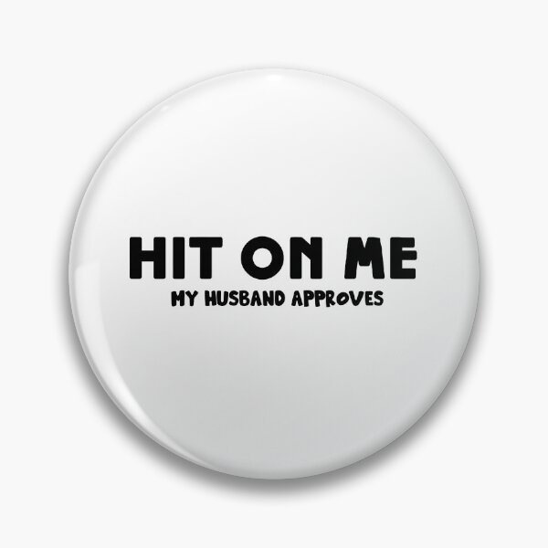 Item preview, HIT ON ME MY HUSBAND APPROVES designed and sold by TrendyTweets.