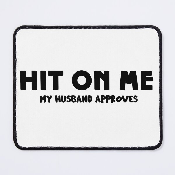 Item preview, HIT ON ME MY HUSBAND APPROVES designed and sold by TrendyTweets.