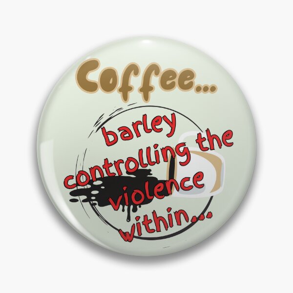 Item preview, Coffee, controlling the violence... designed and sold by MagpieMoore.