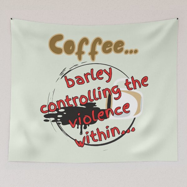 Item preview, Coffee, controlling the violence... designed and sold by MagpieMoore.