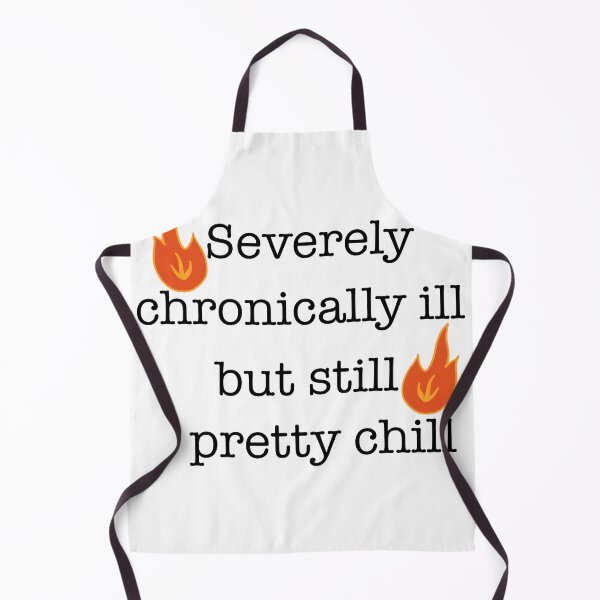 Item preview, severely chronically ill but still pretty chill designed and sold by bookishthorns.