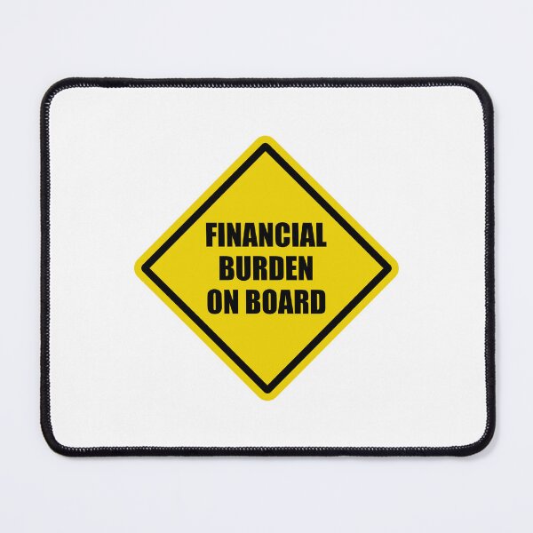 Item preview, Financial Burden on Board designed and sold by thebigleebowski.