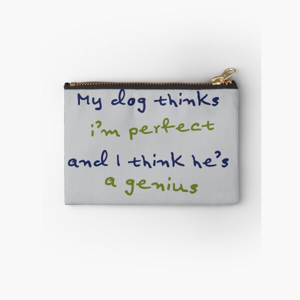 Item preview, My Dog Thinks I'm Perfect (He Version) designed and sold by BluebirdPorch.
