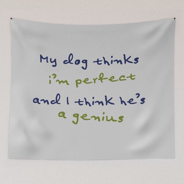Item preview, My Dog Thinks I'm Perfect (He Version) designed and sold by BluebirdPorch.