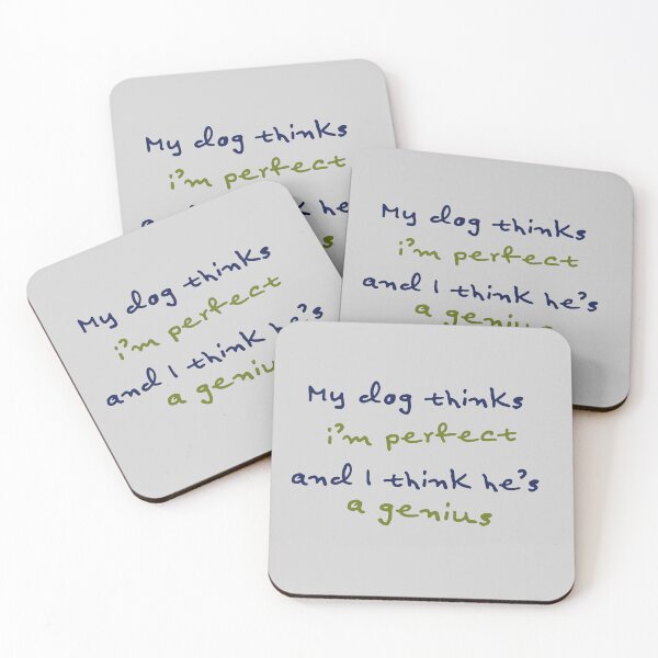 Item preview, My Dog Thinks I'm Perfect (He Version) designed and sold by BluebirdPorch.