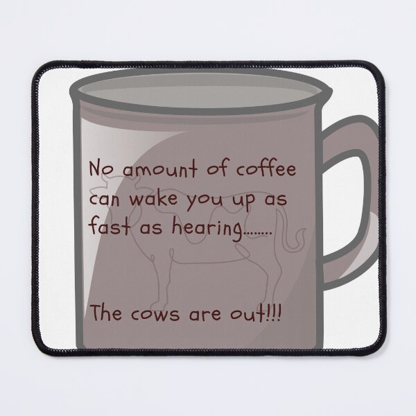 Item preview, No amount of coffee can wake you up like hearing the cows are out designed and sold by scleverfarm.