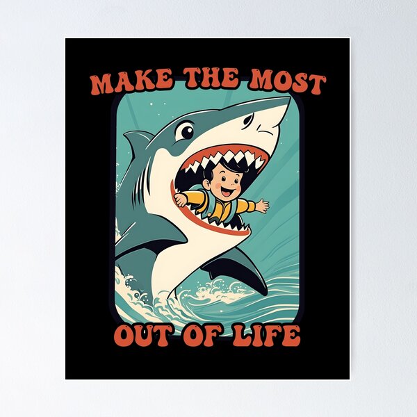  make the most out of life shark inspirational quote poster for sale