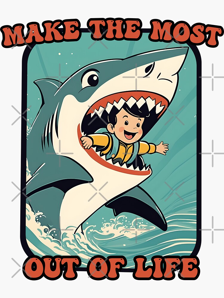  make the most out of life shark inspirational quote sticker for sale