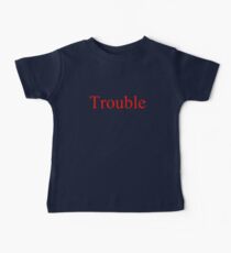 Trouble Baby Tee