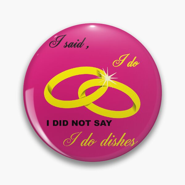 Item preview, I Said I Do, I Did Not Say I Do Dishes Marriage Humor designed and sold by taiche.