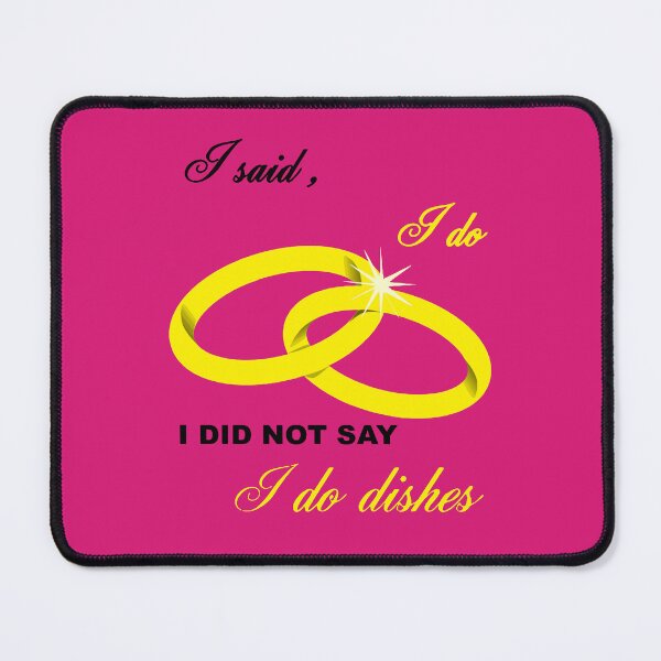 Item preview, I Said I Do, I Did Not Say I Do Dishes Marriage Humor designed and sold by taiche.