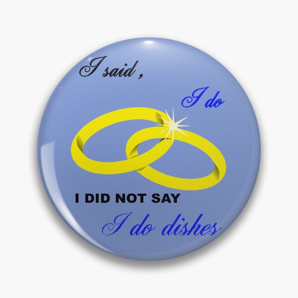 Item preview, I Said I Do, I Did Not Say I Do Dishes Marriage Humor designed and sold by taiche.
