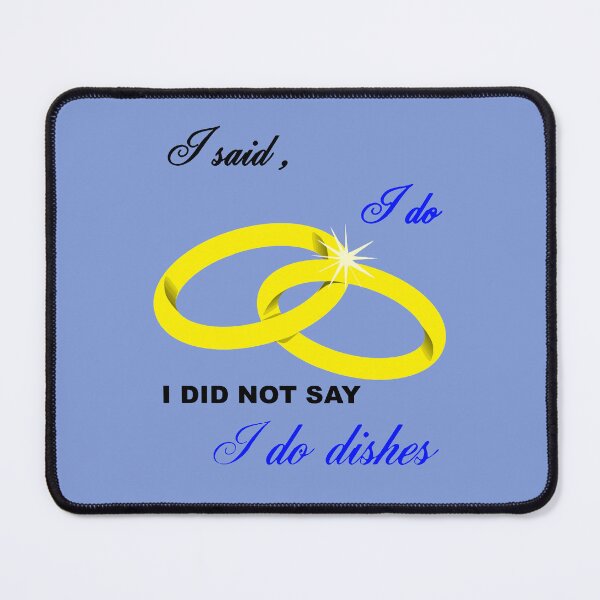 Item preview, I Said I Do, I Did Not Say I Do Dishes Marriage Humor designed and sold by taiche.