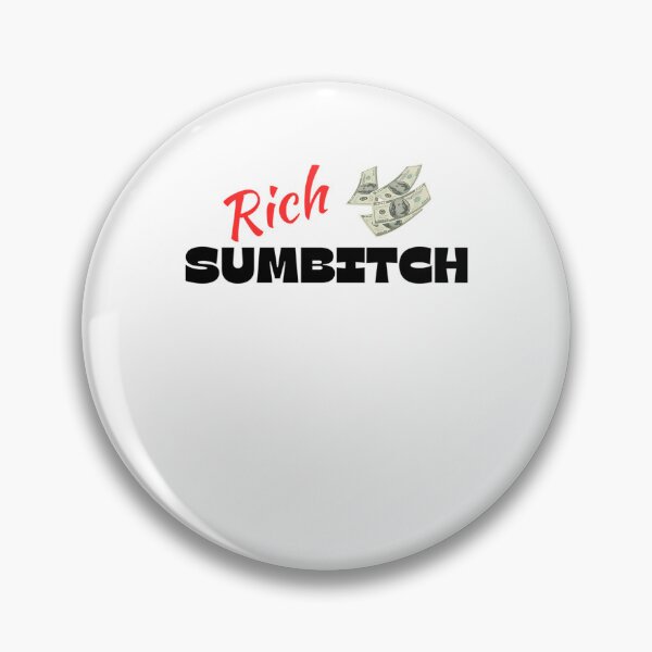 Item preview, Rich Sumbitch designed and sold by AmosAccessory.