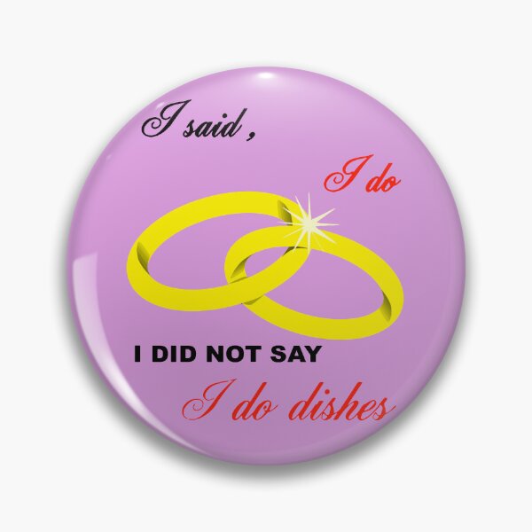 Item preview, I Said I Do, I Did Not Say I Do Dishes Marriage Humor designed and sold by taiche.