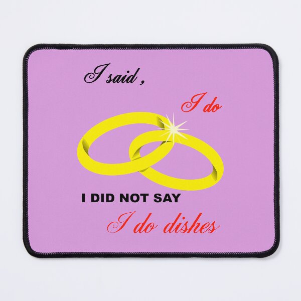 Item preview, I Said I Do, I Did Not Say I Do Dishes Marriage Humor designed and sold by taiche.