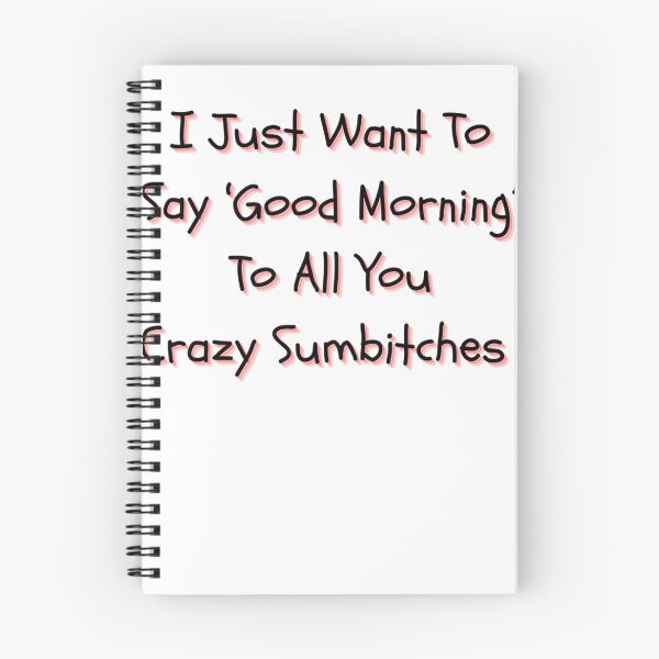 Item preview, Good Morning, Crazy Sumbitches designed and sold by DesignerHumil.