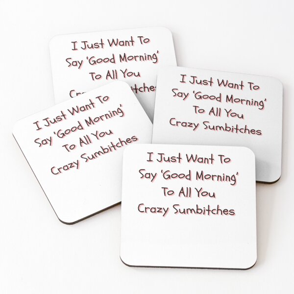 Item preview, Good Morning, Crazy Sumbitches designed and sold by DesignerHumil.