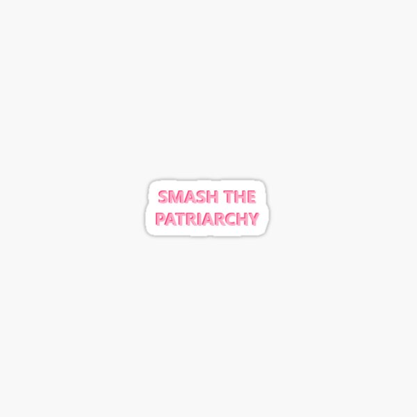 Smash the patriarchy small Sticker