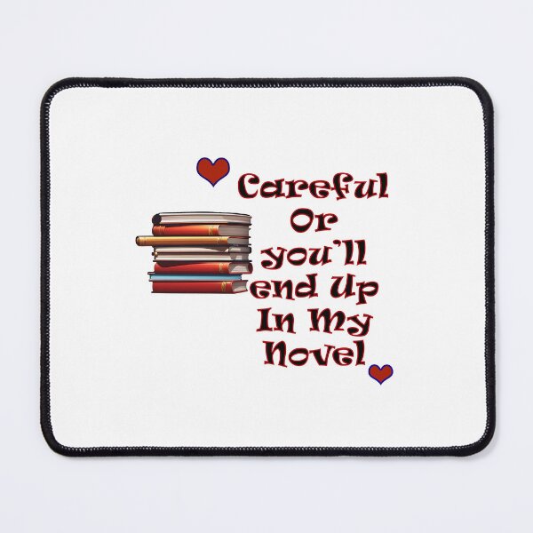 Item preview, Careful Or you’ll end Up In My Novel designed and sold by UltimateWorld.