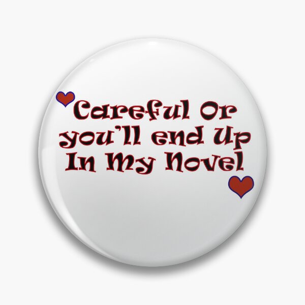 Item preview, Careful Or you’ll end Up In My Novel designed and sold by UltimateWorld.