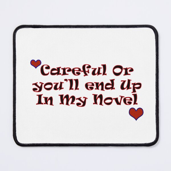 Item preview, Careful Or you’ll end Up In My Novel designed and sold by UltimateWorld.