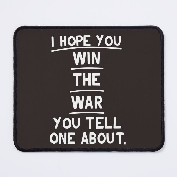 Item preview, I hope you win the war you tell no one about designed and sold by StillDow.