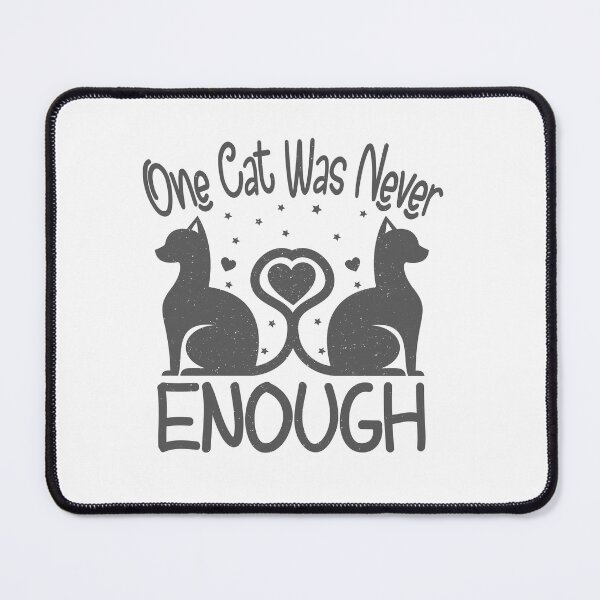 Item preview, One Cat Was Never Enough Funny cat Quote designed and sold by YAHIA-14.