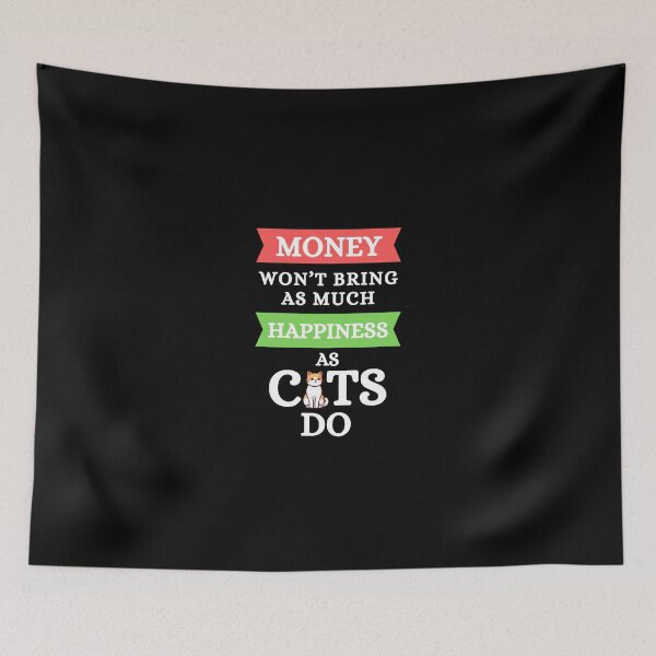 Item preview, Money Won't Bring As Much Happiness As Cats Do - Cat, Kittens, Happy, Positivity Quotes and Jokes designed and sold by ethanzakicab.