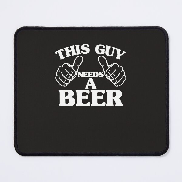Item preview, THIS GUY NEEDS A BEER designed and sold by HeinoPapen.