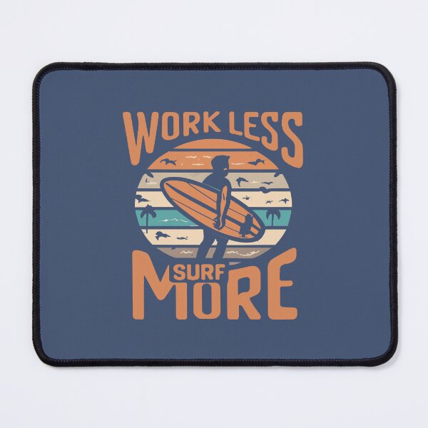 Item preview, Work Less Surf More designed and sold by Esskay Designs.