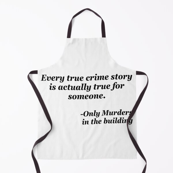 Item preview, Every true crime is true for someone - Murders in the Building show quote designed and sold by muchhappier.