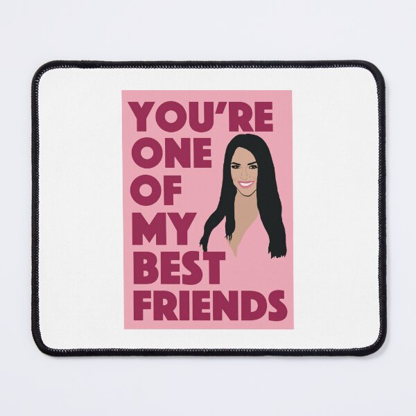 Item preview, SCHEANA SHAYYou_re One Of My Best FriendsVPR (Vanderpump Rules) designed and sold by conkylan.