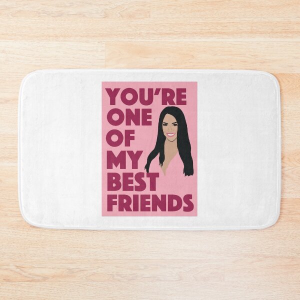 Item preview, SCHEANA SHAYYou_re One Of My Best FriendsVPR (Vanderpump Rules) designed and sold by conkylan.