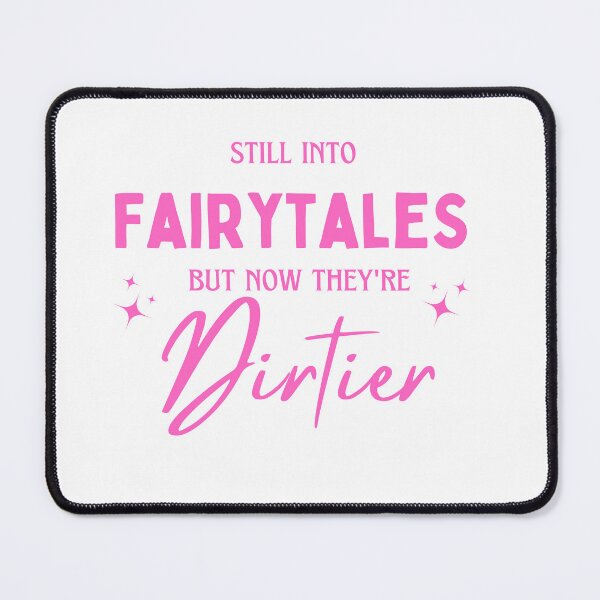 Item preview, Still Into Fairytales but now they are Dirtier designed and sold by FantasyStoreCo.