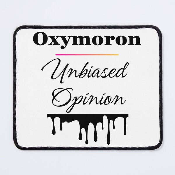 Item preview, Oxymoron Unbiased Opinion Design designed and sold by JAMTEESHOP.