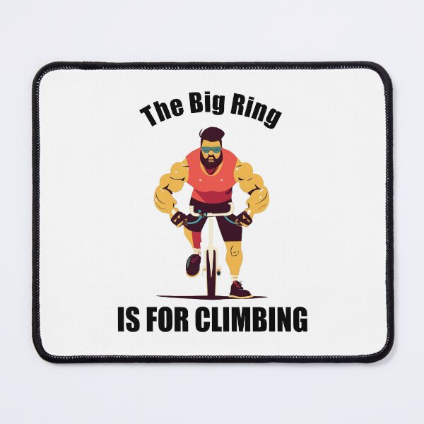 Item preview, The Big Ring Is For Climbing Cycling designed and sold by Esskay Designs.
