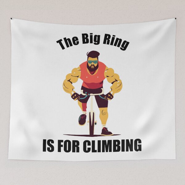 Item preview, The Big Ring Is For Climbing Cycling designed and sold by Esskay Designs.