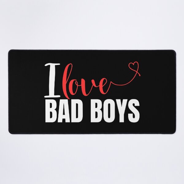 Item preview, I Love Bad Boys, I Heart Bad Boys designed and sold by BunBuntheDog-.