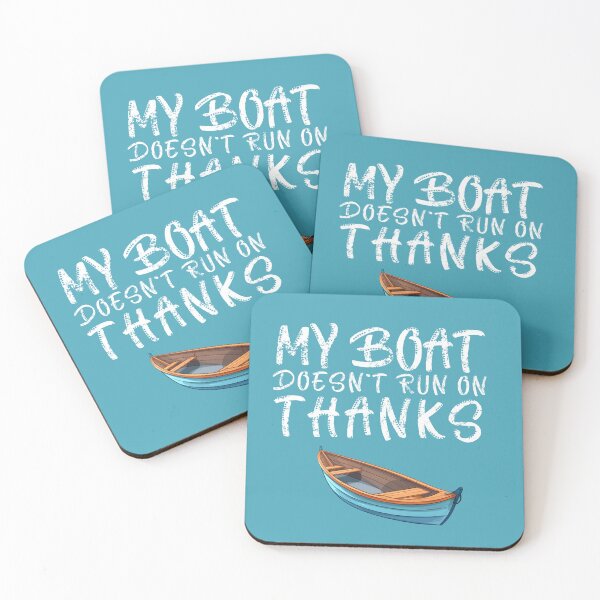 Item preview, My boat doesn't run on thanks designed and sold by DopeSnax.