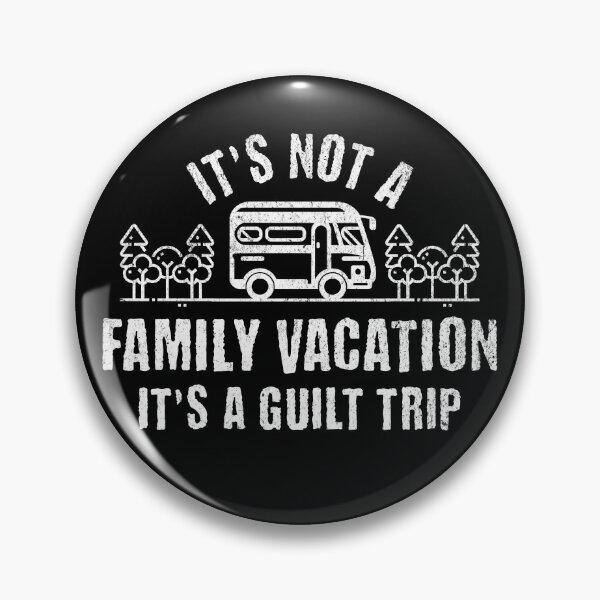 Item preview, It’s Not A Family Vacation It’s A Guilt Trip designed and sold by Studio Bankai.