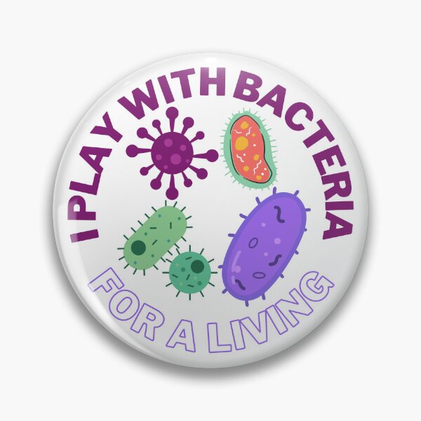 Item preview, I play with bacteria for a living, microbiology designed and sold by NoetherSym.