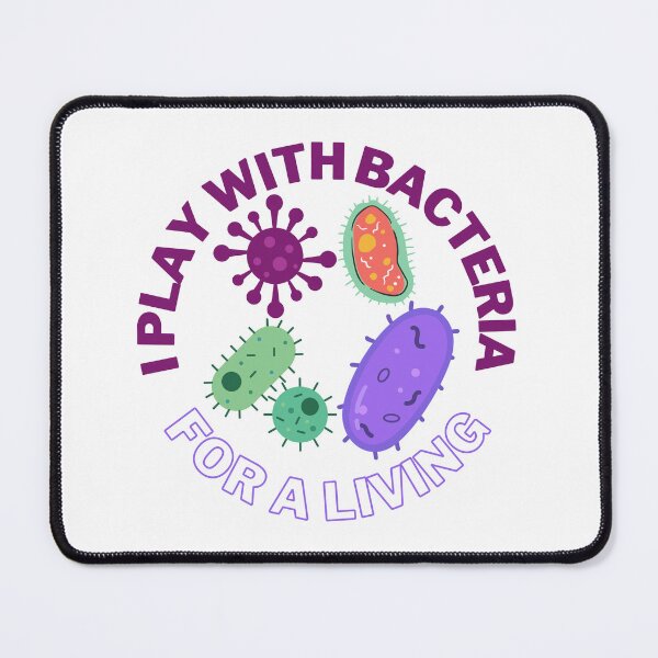 Item preview, I play with bacteria for a living, microbiology designed and sold by NoetherSym.