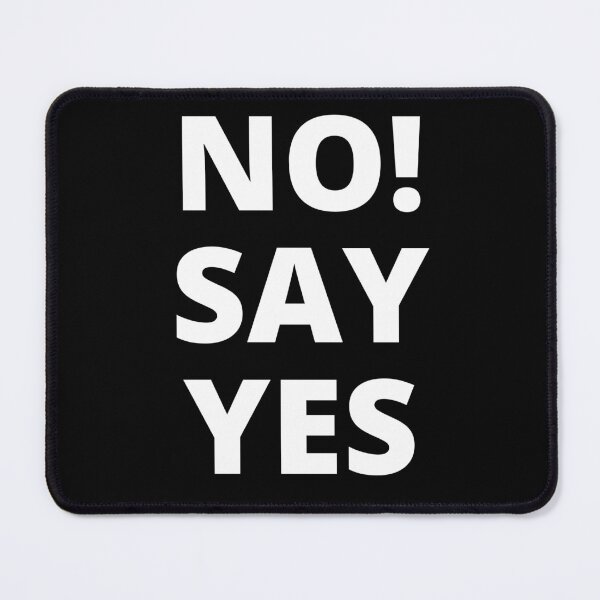 Item preview, No! Say yes - white letters on a black background in a word composition designed and sold by SplashTastic.