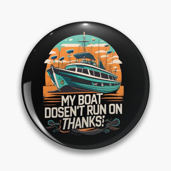 Item preview, MY BOAT DOESN'T RUN ON THANKS designed and sold by GalaxyGraffiti.